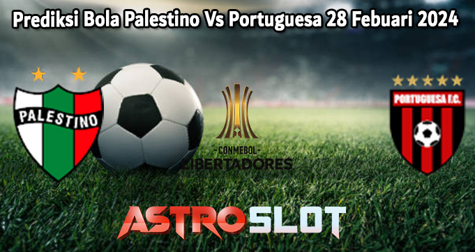 Prediksi Bola Palestino Vs Portuguesa 28 Febuari 2024